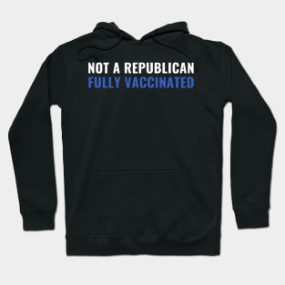 Not a Republican Fully Vaccinated Shot Hoodie